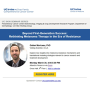 UCI SKIN SEMINAR SERIES - Presented by Cancer Center Biotechnology, Imaging & Drug Development Research Program; Department of Dermatology; UCI Skin Working Group ​​​​​